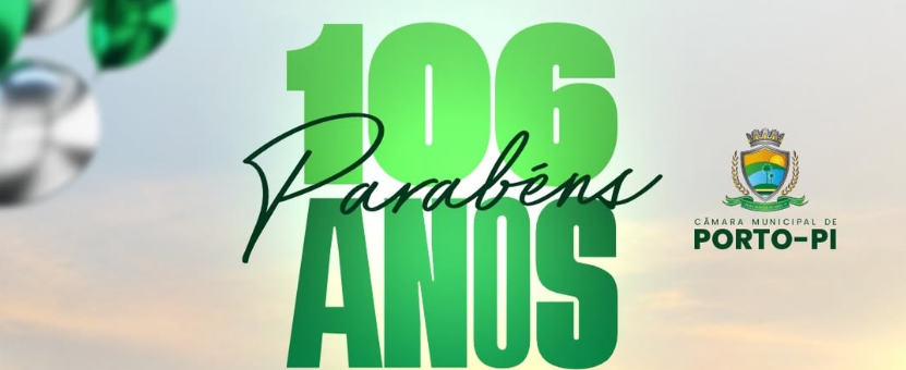 Câmara Municipal de Porto celebra os 106 anos de emancipação política do município e reforça compromisso com a população